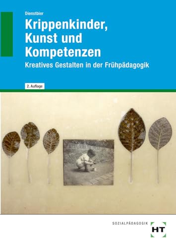 Krippenkinder, Kunst und Kompetenzen: Kreatives Gestalten in der Frühpädagogik