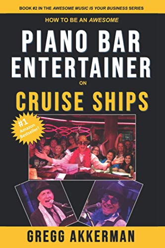 How to Be an Awesome Piano Bar Entertainer on Cruise Ships ("Awesome Music is Your Business" Series:, Band 2) von Independently Published