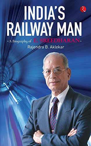 India’s Railway Man: A Biography of E. Sreedharan von Rupa Publications India