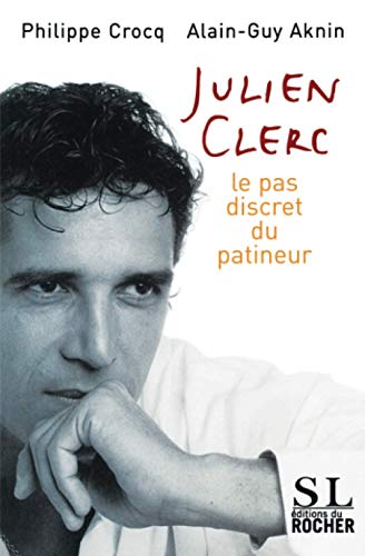 Julien Clerc: Le pas discret du patineur von DU ROCHER