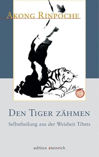Den Tiger zähmen: Selbstheilung aus der Weisheit Tibets von Edition Steinrich