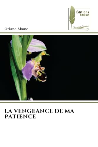 LA VENGEANCE DE MA PATIENCE von Éditions Muse