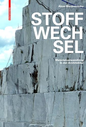 Stoffwechsel: Materialverwandlung in der Architektur von Birkhuser Verlag GmbH