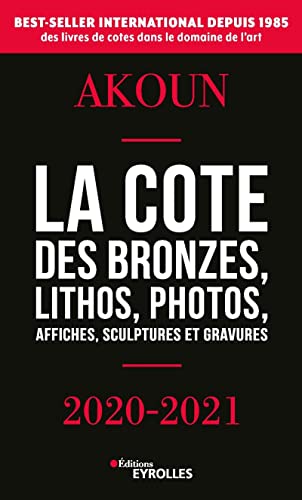 La cote des bronzes, lithos, photos, affiches, sculptures et gravures: 2020-2021 von EYROLLES