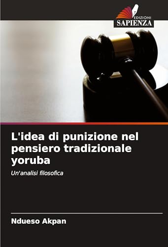 L'idea di punizione nel pensiero tradizionale yoruba: Un'analisi filosofica von Edizioni Sapienza