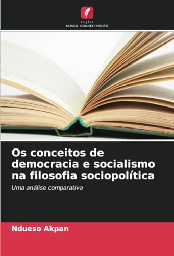Os conceitos de democracia e socialismo na filosofia sociopolítica: Uma análise comparativa von Edições Nosso Conhecimento
