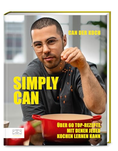 Simply Can (Can der Koch): Über 60 Top-Rezepte, mit denen jeder kochen lernen kann von ZS - ein Verlag der Edel Verlagsgruppe