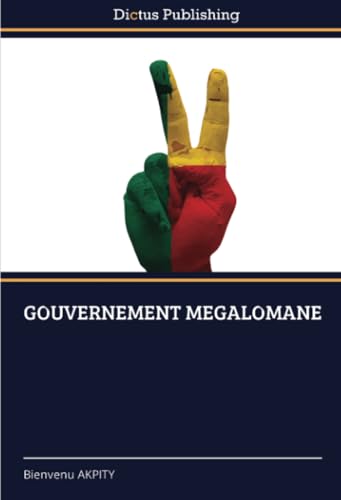 GOUVERNEMENT MEGALOMANE: DE GOUVERNEMENT MEGALOMANE: DE von Dictus Publishing