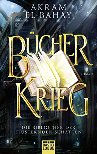 Die Bibliothek der flüsternden Schatten - Bücherkrieg: Roman (Paramythia, Band 3) von Lübbe