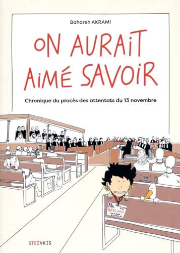 On aurait aimé savoir: Chronique du procès des attentats du 13 novembre von STEINKIS