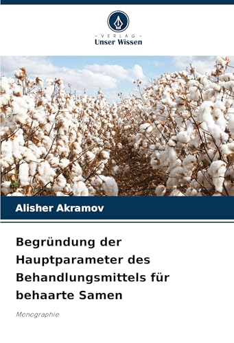 Begründung der Hauptparameter des Behandlungsmittels für behaarte Samen: Monographie von Verlag Unser Wissen
