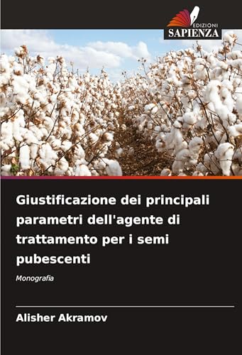 Giustificazione dei principali parametri dell'agente di trattamento per i semi pubescenti: Monografia von Edizioni Sapienza