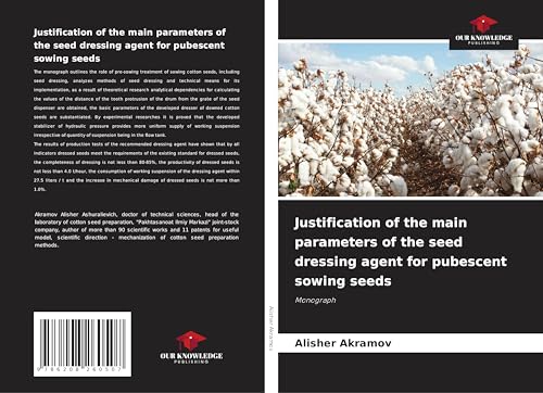 Justification of the main parameters of the seed dressing agent for pubescent sowing seeds: Monograph von Our Knowledge Publishing