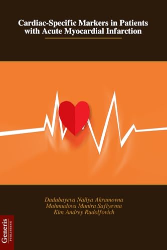 Cardiac-Specific Markers in Patients with Acute Myocardial Infarction Cardiac-Specific Markers in Patients with Acute Myocardial Infarction von BAYSHOP (Generis Publishing)
