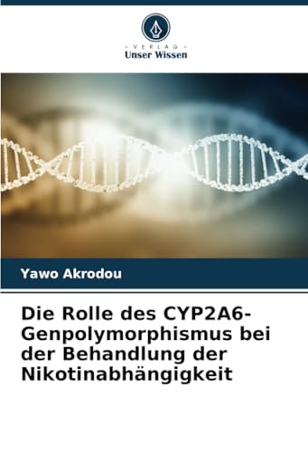 Die Rolle des CYP2A6-Genpolymorphismus bei der Behandlung der Nikotinabhängigkeit