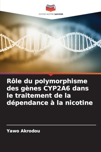 Rôle du polymorphisme des gènes CYP2A6 dans le traitement de la dépendance à la nicotine
