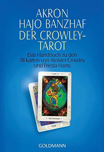 Der Crowley-Tarot: das Handbuch zu den Karten von Aleister Crowley und Lady Frieda Harris von Goldmann TB