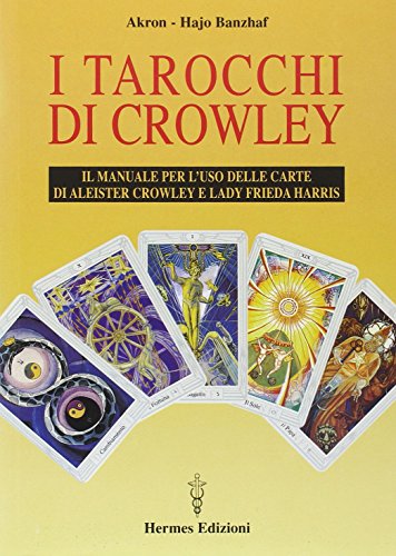 I tarocchi di Crowley. Il manuale per l'uso delle carte di Aleister Crowley e lady Frieda Harris (Manuali Hermes) von Hermes Edizioni