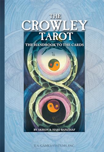 The Crowley Tarot: The Handbook to the Cards: Tha Handbook to the Cards by Aleister Crowley and Lady Frieda Harris
