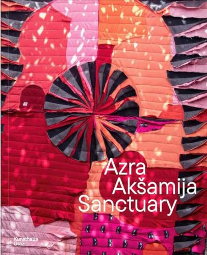 Azra Akšamija: Sanctuary Azra Akšamija: Sanctuary von Verlag für moderne Kunst