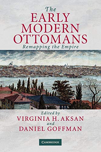 The Early Modern Ottomans: Remapping the Empire von Cambridge University Press