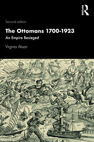 The Ottoman 1700-1918: An Empire Besieged (Modern Wars in Perspective)
