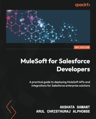 MuleSoft for Salesforce Developers: A practical guide to deploying MuleSoft APIs and integrations for Salesforce enterprise solutions von Packt Publishing