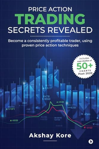 Price Action Trading Secrets Revealed: Become a consistently profitable trader, using proven price action techniques von Notion Press