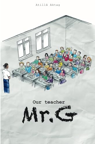 Our teacher Mr. G: A novel inspired by true stories