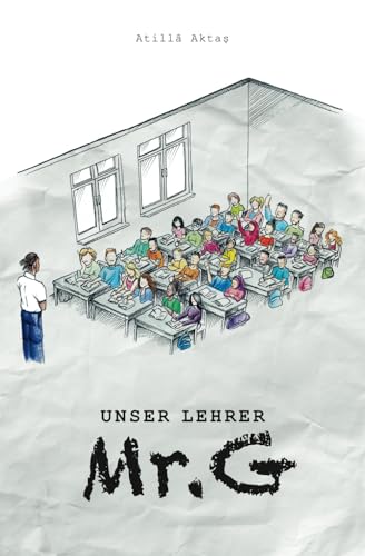 Unser Lehrer Mr. G: Roman von Independently published