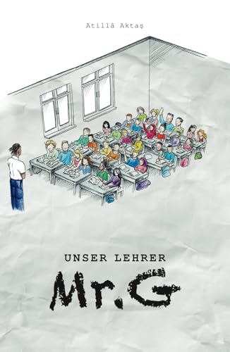 Unser Lehrer Mr. G: Roman von Independently published