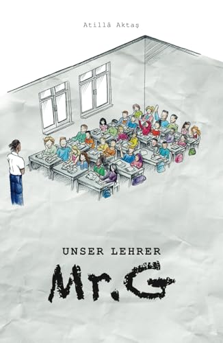 Unser Lehrer Mr. G: Roman