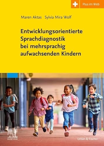 Entwicklungsorientierte Sprachdiagnostik bei mehrsprachig aufwachsenden Kindern von Urban & Fischer Verlag/Elsevier GmbH