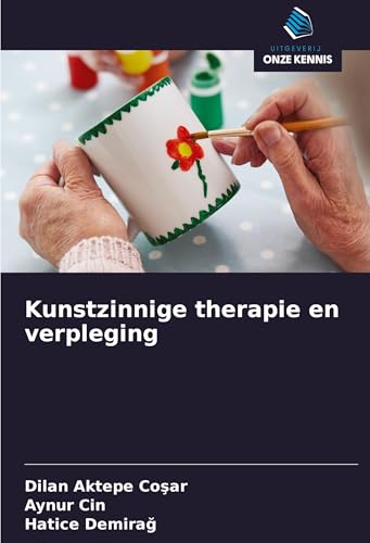 Kunstzinnige therapie en verpleging: DE von Uitgeverij Onze Kennis