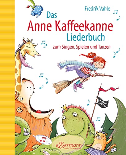 Das Anne Kaffeekanne Liederbuch: Zum Singen, Spielen und Tanzen. Liederbuch ab 3 Jahren mit Noten und Gitarrengriffen zur musikalischen Früherziehung von ellermann