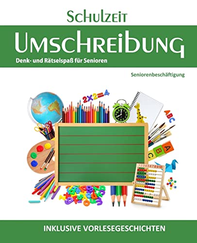 Schulzeit Umschreibung (Seniorenbeschäftigung Rätsel Erinnerungsarbeit Vorlesegeschichten, Band 2) von CREATESPACE