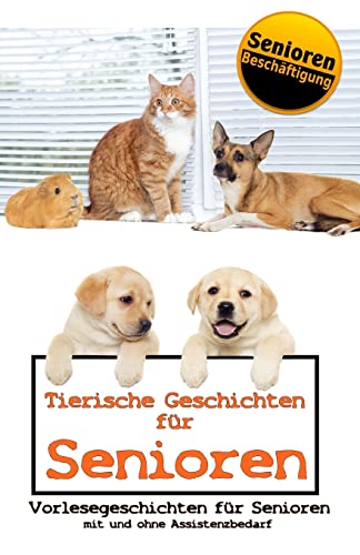 Tierische Geschichten für Senioren (Kurze Geschichten für Senioren - Seniorenbetreuung / Seniorenarbeit) von CREATESPACE