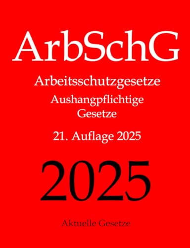ArbSchG, Arbeitsschutzgesetze, Aushangpflichtige Gesetze, Aktuelle Gesetze: Arbeitsschutz, Gesundheitsschutz, Arbeitssicherheit, Arbeitszeit, ... Mutterschutz, Unfallverhütung, Urlaub ArbSchG, Arbeitsschutzgesetze, Aushangpflichtige Gesetze, Aktuelle Gesetze: Arbeitsschutz, Gesundheitsschutz, Arbeitssicherheit, Arbeitszeit, ... Mutterschutz, Unfallverhütung, Urlaub