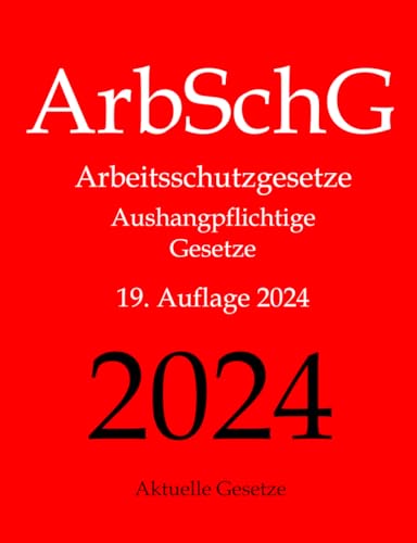 ArbSchG, Arbeitsschutzgesetze, Aushangpflichtige Gesetze, Aktuelle Gesetze: Arbeitsschutz, Gesundheitsschutz, Arbeitssicherheit, Arbeitszeit, ... Mutterschutz, Unfallverhütung, Urlaub ArbSchG, Arbeitsschutzgesetze, Aushangpflichtige Gesetze, Aktuelle Gesetze: Arbeitsschutz, Gesundheitsschutz, Arbeitssicherheit, Arbeitszeit, ... Mutterschutz, Unfallverhütung, Urlaub