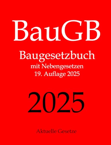 BauGB, Baugesetzbuch, Aktuelle Gesetze: Baugesetzbuch mit Nebengesetzen von CREATESPACE