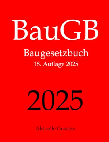 BauGB, Baugesetzbuch, Aktuelle Gesetze: Baugesetzbuch ohne Nebengesetze von CREATESPACE