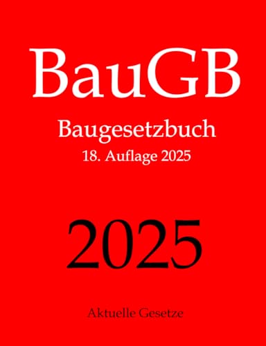 BauGB, Baugesetzbuch, Aktuelle Gesetze: Baugesetzbuch ohne Nebengesetze von Createspace Independent Publishing Platform