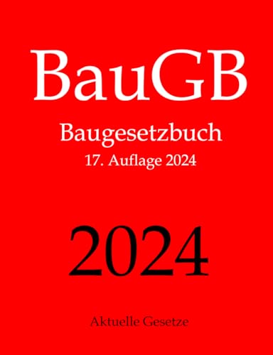 BauGB, Baugesetzbuch, Aktuelle Gesetze: Baugesetzbuch ohne Nebengesetze