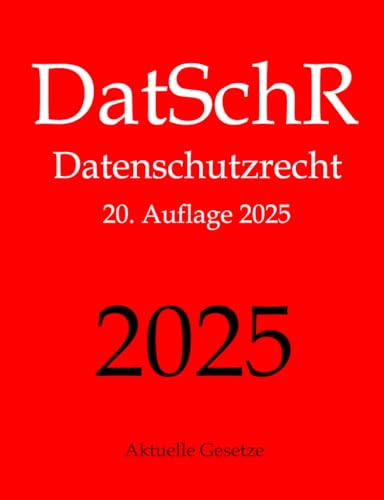 DatSchR, Datenschutzrecht, Aktuelle Gesetze: DSGVO, ePrivacy-VO, BDSG und Nebengesetze DatSchR, Datenschutzrecht, Aktuelle Gesetze: DSGVO, ePrivacy-VO, BDSG und Nebengesetze