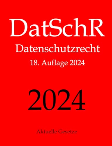 DatSchR, Datenschutzrecht, Aktuelle Gesetze: DSGVO, ePrivacy-VO, BDSG und Nebengesetze DatSchR, Datenschutzrecht, Aktuelle Gesetze: DSGVO, ePrivacy-VO, BDSG und Nebengesetze