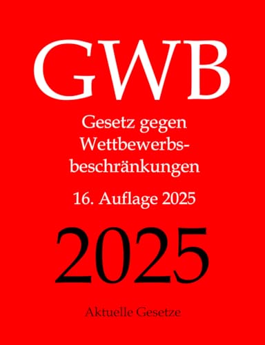 GWB, Gesetz gegen Wettbewerbsbeschränkungen, Aktuelle Gesetze von CREATESPACE
