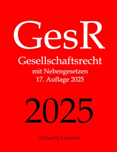 GesR, Gesellschaftsrecht, Aktuelle Gesetze: Gesellschaftsrecht mit Nebengesetzen von Independently published