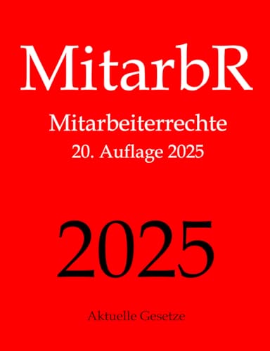 MitarbR, Mitarbeiterrechte, Aktuelle Gesetze: Wichtige Gesetze zu Arbeitnehmerrechten: Kündigungsschutz, Teilzeit, Befristung, Arbeitszeit, Urlaub, ... Mutterschutz, Elterngeld, Elternzeit MitarbR, Mitarbeiterrechte, Aktuelle Gesetze: Wichtige Gesetze zu Arbeitnehmerrechten: Kündigungsschutz, Teilzeit, Befristung, Arbeitszeit, Urlaub, ... Mutterschutz, Elterngeld, Elternzeit