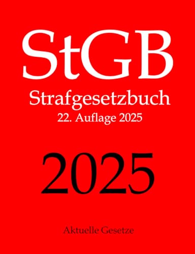 StGB, Strafgesetzbuch, Aktuelle Gesetze: Strafgesetzbuch ohne Nebengesetze von CREATESPACE