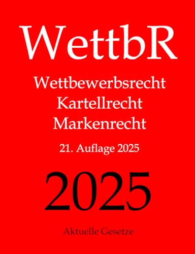 WettbR - Wettbewerbsrecht, Kartellrecht und Markenrecht - Aktuelle Gesetze